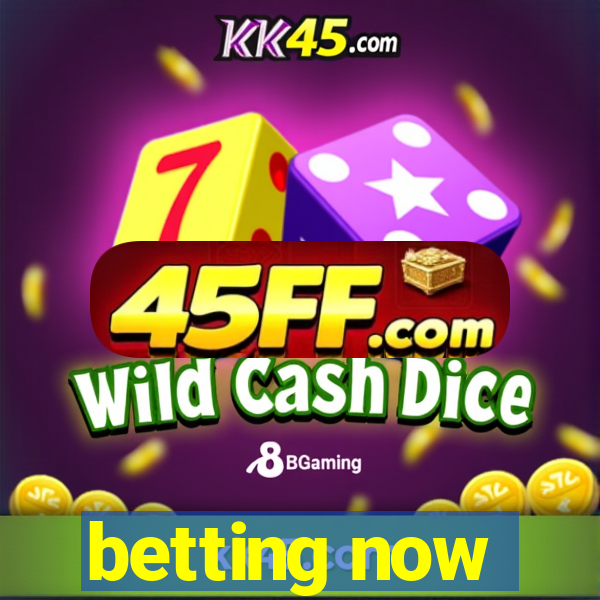 betting now